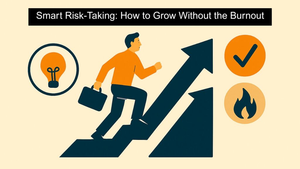 A visual guide to taking smart, aligned risks and achieving growth without burnout.