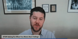 STOP Asking For What You Want; Start Telling!