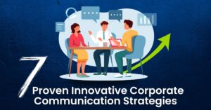 7 Proven Innovative Corporate Communication Strategies