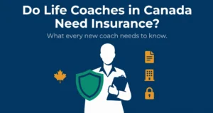 Illustration explaining whether life coaches in Canada need insurance, featuring liability protection, business coverage, risk management, and professional coaching practice safeguards for Canadian coaches.