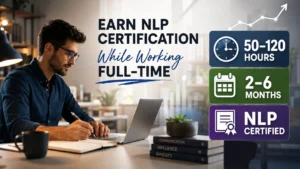 NLP Certified professional earning NLP certification while working full-time, showing flexible training schedules, 50–120 study hours, and completion timelines of 2–6 months