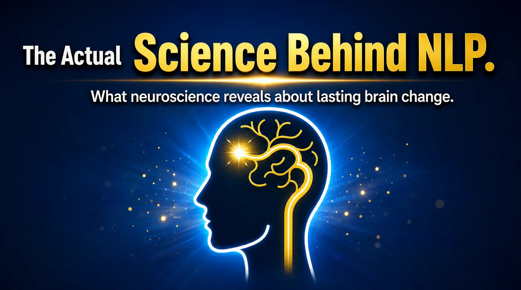Science behind NLP showing neuroscience, neuroplasticity, and lasting brain change through learning.