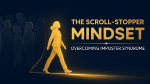 A glowing woman walks ahead of a dark crowd, text reads: The Scroll-Stopper Mindset: Overcoming Imposter Syndrome.